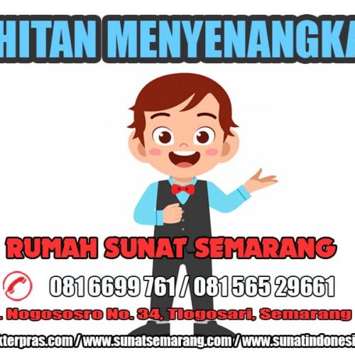TEMPAT SUNAT MODERN   – Khitan Menyenangkan  di Rumah Sunat Semarang – 081-6699-761 / 081-565-29661