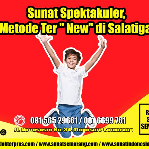 081-565-29661 – Sunat Spektakuler, Metode Ter” New” di Salatiga.