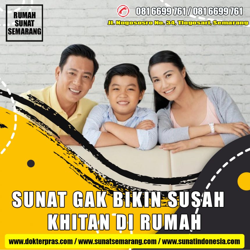 SUNAT GAK BIKIN SUSAH || SUNAT DI RUMAH SAJA || RUMAH SUNAT SEMARANG || 081.6699.761